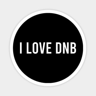 I LOVE DNB Magnet